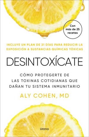 DESINTOXÍCATE. COMO PROTEGERTE DE LAS TOXINAS COTIDIANAS QUE DAÑAN TU SISTEMA INMUNITARIO | 9791387662189 | COHEN, ALY