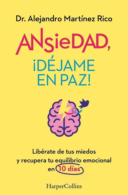 ANSIEDAD, ¡DÉJAME EN PAZ! LIBÉRATE DE TUS MIEDOS Y RECUPERA TU EQUILIBRIO EMOCIONAL EN 10 DÍAS | 9788419809834 | MARTÍNEZ RICO, DR. ALEJANDRO
