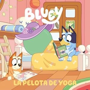 BLUEY LA PELOTA DE YOGA | 9788448872588 | BLUEY