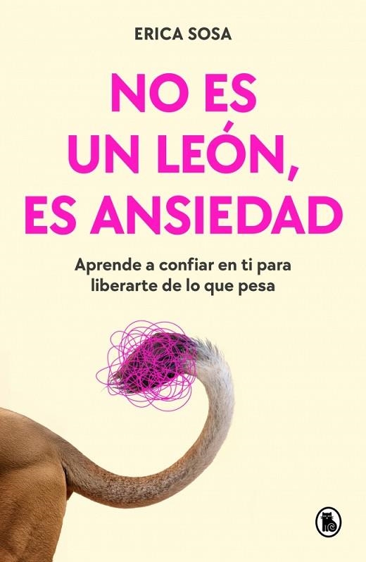 NO ES UN LEÓN, ES ANSIEDAD. APRENDE A CONFIAR EN TI PARA LIBERARTE DE LO QUE PESA | 9788402431080 | SOSA (@LAPSICOLOGAENFLOW), ERICA