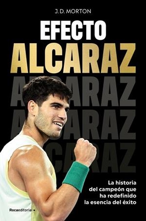 EFECTO ALCARAZ. LA HISTORIA DEL CAMPEÓN QUE HA REDEFINIDO LA ESENCIA DEL ÉXITO | 9791387905323 | MORTON, J.D.