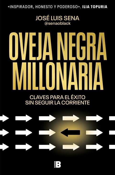 OVEJA NEGRA MILLONARIA. CLAVES PARA EL ÉXITO SIN SEGUIR LA CORRIENTE | 9788466680974 | SENA (@SENAOBLACK), JOSÉ LUIS