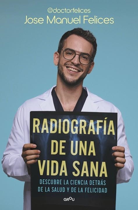 RADIOGRAFÍA DE UNA VIDA SANA. DESCUBRE LA CIENCIA DETRÁS DE LA SALUD Y LA FELICIDAD | 9791387598075 | FELICES, JOSE MANUEL