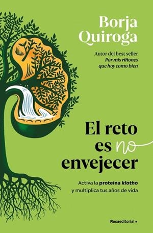 EL RETO ES NO ENVEJECER. ACTIVA LA PROTEÍNA KLOTHO Y MULTIPLICA TUS AÑOS DE VIDA | 9791387629342 | QUIROGA, BORJA