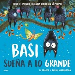 BASI SUEÑA A LO GRANDE (PODER CREER EN UNO MISMO) | 9791387881122 | FRASER, LU/WARBURTON, SARAH