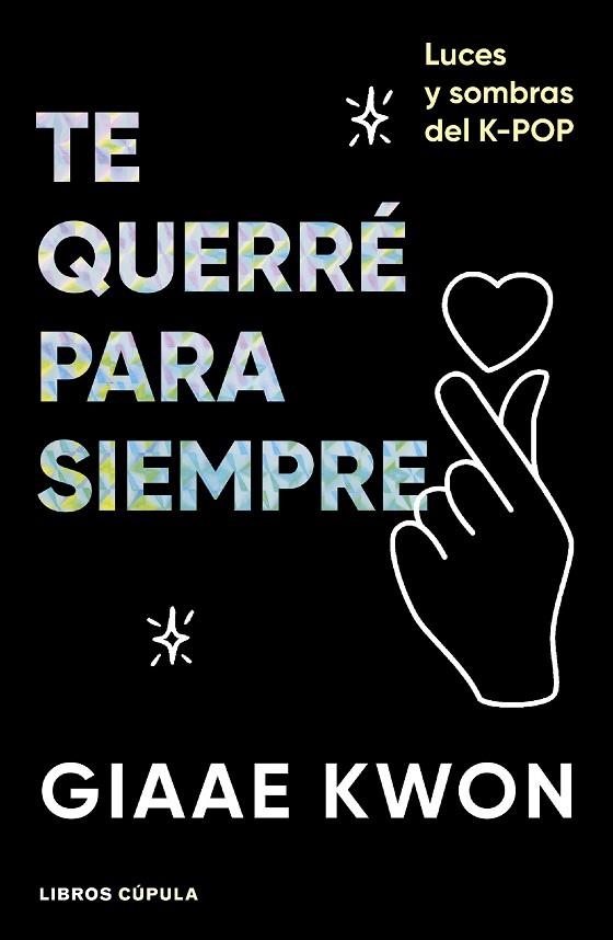 TE QUERRÉ PARA SIEMPRE ANATOMÍA DEL K-POP | 9788448045500 | KWON, GIAAE