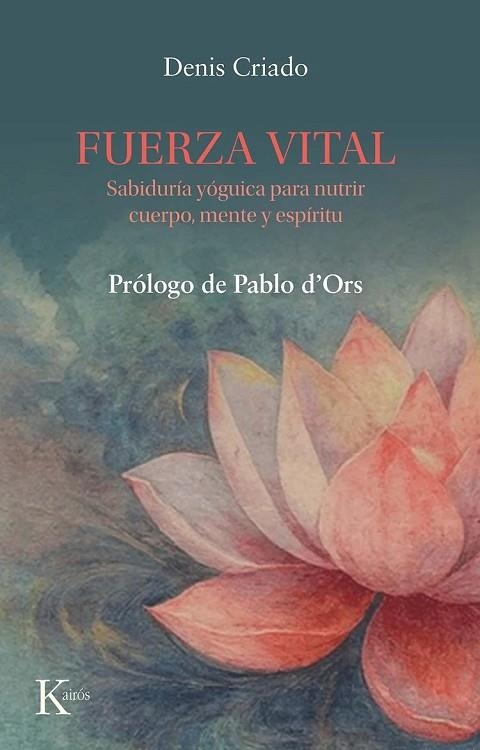 FUERZA VITAL. SABIDURÍA YÓGUICA PARA NUTRIR CUERPO, MENTE Y ESPÍRITU | 9788411214209 | CRIADO, DENIS