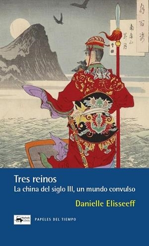 TRES REINOS LA CHINA DEL SIGLO III, UN MUNDO CONVULSO | 9788477746645 | ELISSEEFF, DANIELLE