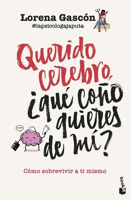 QUERIDO CEREBRO, ¿QUÉ COÑO QUIERES DE MÍ? | 9788427054752 | LORENA GASCÓN @LAPSICOLOGAJAPUTA