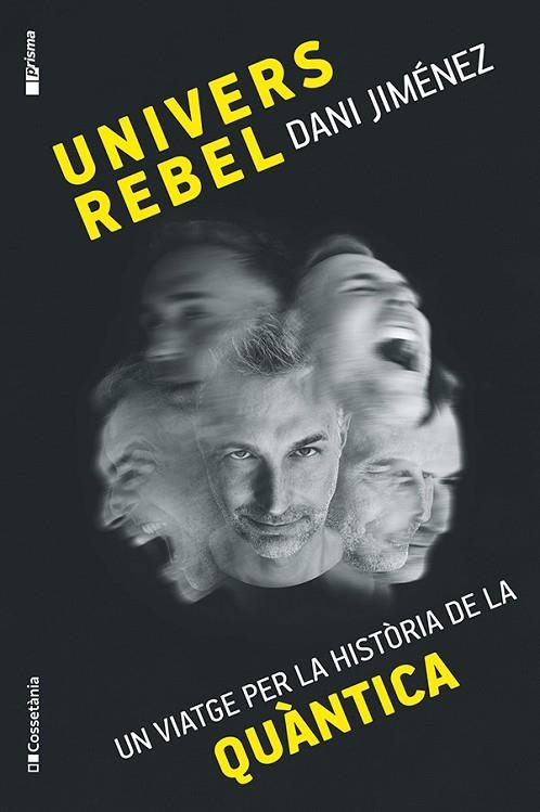 UNIVERS REBEL UN VIATGE PER LA HISTÒRIA DE LA QUÀNTICA  A LA VENTA 4/2/2026 | 9788413565132 | JIMÉNEZ ALBIAC, DANI