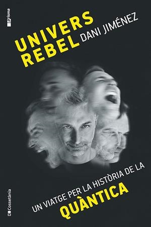 UNIVERS REBEL UN VIATGE PER LA HISTÒRIA DE LA QUÀNTICA  A LA VENTA 4/2/2026 | 9788413565132 | JIMÉNEZ ALBIAC, DANI