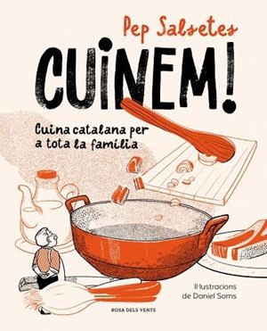 CUINEM! CUINA CATALANA PER A TOTA LA FAMÍLIA  A LA VENTA 5/3/26 | 9791387653590 | SALSETES, PEP/SOMS, DANIEL