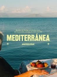 MEDITERRÁNEA. RECETAS DE ABUELAS DEL MEDITERRÁNEO PERFECCIONADAS A LO LARGO DE TODA UNA VIDA | 9788419043825 | MIARI, ANASTASIA
