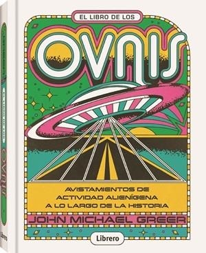 LIBRO DE LOS OVNIS, EL AVISATMIENTOS DE ACTIVIDAD ALIENIGENA A LO LARGO DE LA HISTORIA | 9789464991451 | GREER, JOHN MICHAEL