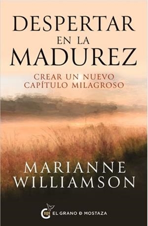 DESPERTAR EN LA MADUREZ COMO CREAR UN NUEVO CAPITULO MILAGROSO | 9791399075250 | MARIANNE WILLIAMSON