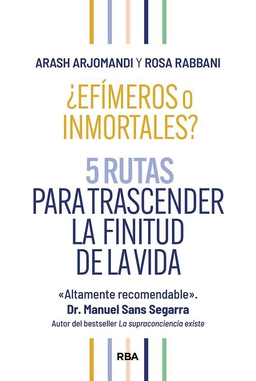 ¿EFÍMEROS O INMORTALES? 5 RUTAS PARA TRASCENDER LA FINITUD DE LA VIDA | 9788411326261 | ARJOMANDI, ARASH/RABBANI, ROSA