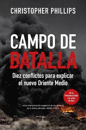 CAMPO DE BATALLA DIEZ CONFLICTOS QUE EXPLICAN EL NUEVO ORIENTE MEDIO | 9791370202279 | CHRISTOPHER PHILLIPS