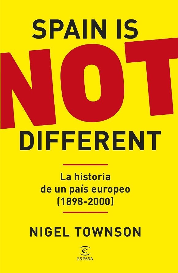 SPAIN IS NOT DIFFERENT. LA HISTORIA DE UN PAÍS EUROPEO (1898-2000) | 9788467079777 | TOWNSON, NIGEL
