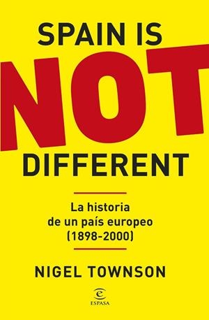 SPAIN IS NOT DIFFERENT. LA HISTORIA DE UN PAÍS EUROPEO (1898-2000) | 9788467079777 | TOWNSON, NIGEL