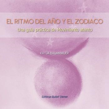 EL RITMO DEL AÑO Y EL ZODIACO. UNA GUÍA PRÁCTICA DE MOVIMIENTO ATENTO | 9788418919473 | BAUMHAUER, KATJA