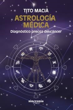ASTROLOGIA MEDICA. DIAGNOSTICO PRECOZ CANCER | 9788412966770 | MACIA, TITO