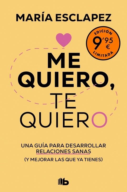 ME QUIERO, TE QUIERO. UNA GUÍA PARA DESARROLLAR RELACIONES SANAS (Y MEJORAR LAS QUE YA TIENES) | 9788413148847 | ESCLAPEZ, MARÍA