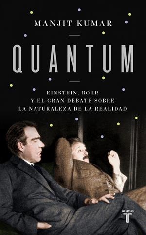 QUANTUM. EINSTEIN, BOHR Y EL GRAN DEBATE SOBRE LA NATURALEZA DE LA REALIDAD | 9788430625925 | KUMAR, MANJIT