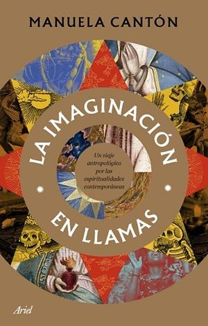 LA IMAGINACIÓN EN LLAMAS UN VIAJE ANTROPOLÓGICO A TRAVÉS DE LAS ESPIRITUALIDADES CONTEMPORÁNEAS | 9788434440166 | CANTÓN DELGADO, MANUELA