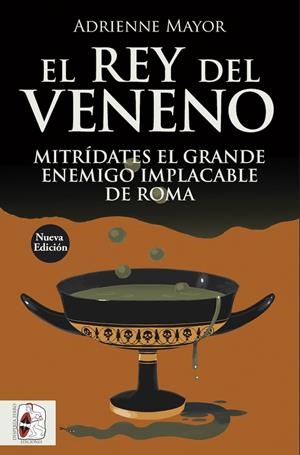 EL REY DEL VENENO. MITRIDATES EL GRANDE, ENEMIGO IMPLACABLE DE ROMA | 9791399078954 | MAYOR, ADRIENNE