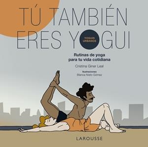 TÚ TAMBIÉN ERES YOGUI. RUTINAS DE YOGA PARA TU VIDA COTIDIANA | 9791387520762 | GINER, CRISTINA/NIETO, BLANCA