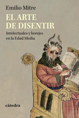 EL ARTE DE DISENTIR INTELECTUALES Y HEREJES EN LA EDAD MEDIA | 9788437649702 | MITRE, EMILIO