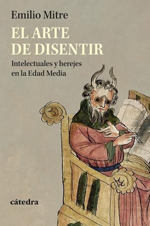 EL ARTE DE DISENTIR INTELECTUALES Y HEREJES EN LA EDAD MEDIA | 9788437649702 | MITRE, EMILIO