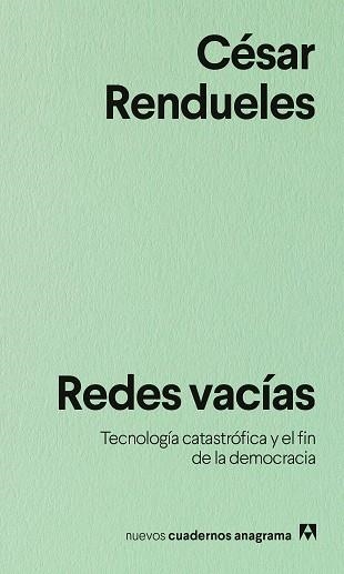 REDES VACÍAS. TECNOLOGÍA CATASTRÓFICA Y EL FIN DE LA DEMOCRACIA | 9788433948991 | RENDUELES, CÉSAR