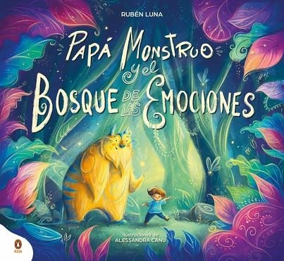 PAPÁ MONSTRUO Y EL BOSQUE DE LAS EMOCIONES (UNA HISTORIA INTERACTIVA PARA CREAR MOMENTOS ESPECIALES DE CONEXIÓN EN FAMILIA) | 9788410318380 | LUNA (@PAPAMONSTRUO), RUBÉN