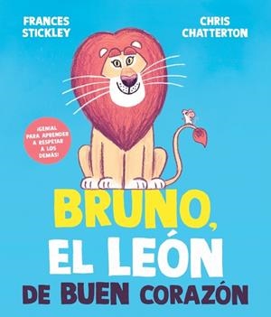 BRUNO, EL LEÓN DE BUEN CORAZÓN (PARA APRENDER A RESPETAR A LOS DEMÁS) | 9788448872199 | STICKLEY, FRANCES