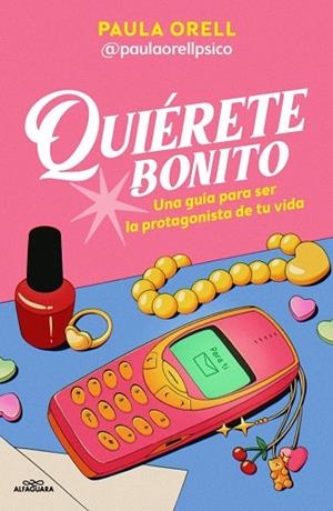 QUIÉRETE BONITO UNA GUÍA PARA SER LA PROTAGONISTA DE TU VIDA | 9791387741600 | ORELL (@PAULAORELLPSICO), PAULA