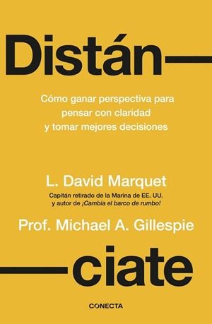 DISTÁNCIATE. GANA PERSPECTIVA PARA PENSAR CON CLARIDAD Y TOMAR MEJORES DECISIONES | 9788418053962 | MARQUET, LOUIS DAVID/GILLESPIE, MICHAEL A.