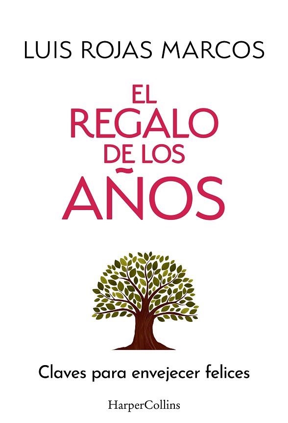 EL REGALO DE LOS AÑOS. CLAVES PARA ENVEJECER FELICES | 9788410642478 | ROJAS MARCOS, LUIS