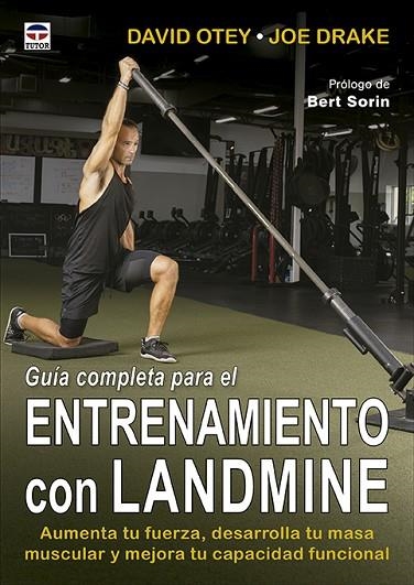 GUÍA COMPLETA PARA EL ENTRENAMIENTO CON LANDMINE. AUMENTA TU FUERZA, DESARROLLA TU MASA MUSCULAR Y MEJORA TU CAPACIDAD FUNCIONAL | 9788418655593 | OTEY, DAVID/DRAKE, JOE