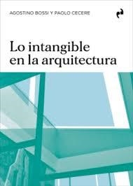 LO INTANGIBLE EN LA ARQUITECTURA. LA VOCACION OIKOLOGICA Y EL CARACTER KOSMOTOPICO DEL INTERIOR ARQUITECTONICO | 9791387634254 | BOSSI, AGOSTINO /  PAOLO, CECERE
