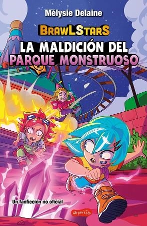 BRAWL STARS: LA MALDICIÓN DEL PARQUE MONSTRUOSO | 9788410644717 | DELAINE, MÉLYSIE