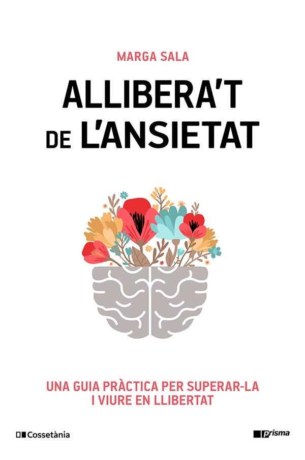 ALLIBERA'T DE L'ANSIETAT UNA GUIA PRÀCTICA PER SUPERAR-LA I VIURE EN LLIBERTAT | 9788413565460 | SALA ESTRADA, MARGA