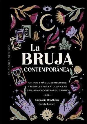 LA BRUJA CONTEMPORÁNEA. 12 TIPOS Y MAS DE 35 HECHIZOS Y RITUALES | 9788411723428 | HAWTHORN, AMBROSIA/JUSTICE, SARAH