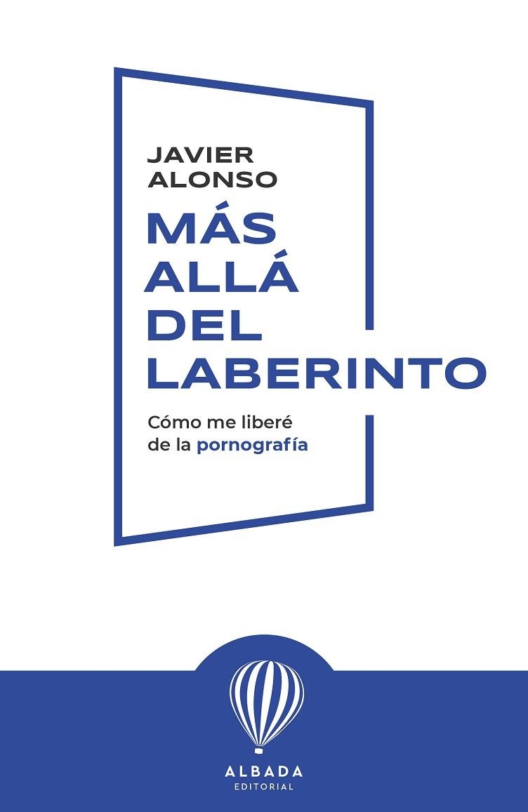 MÁS ALLÁ DEL LABERINTO CÓMO ME LIBERÉ DE LA PORNOGRAFÍA | 9791399136203 | ALONSO CORDERO, JAVIER