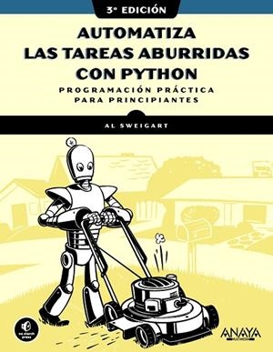 AUTOMATIZA LAS TAREAS ABURRIDAS CON PYTHON. PROGRAMACIÓN PRÁCTICA PARA PRINCIPIANTES | 9788441552784 | SWEIGART, AL