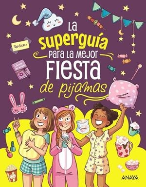 LA SUPERGUÍA PARA LA MEJOR FIESTA DE PIJAMAS. CURIOSIDADES, JUEGOS Y DESAFÍOS PARA UNA INCREÍBLE FIESTA CON TUS MEJORES AMIGAS | 9788414359747 | MEYER, AURORE