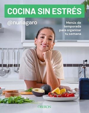 COCINA SIN ESTRÉS. MENÚS DE TEMPORADA PARA ORGANIZAR TU SEMANA | 9791387775117 | GARRIDO (@NURIAGARO), NURIA