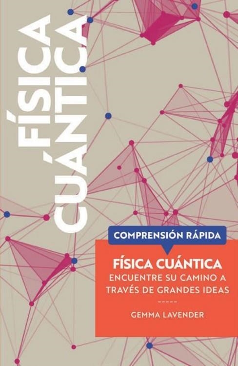FISICA CUANTICA. ENCUENTRE SU CAMINO A TRAVES DE GRANDES IDEAS | 9788428217941 | LAVENDER, GEMMA