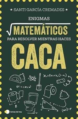 ENIGMAS MATEMÁTICOS PARA RESOLVER MIENTRAS HACES CACA | 9791387869373 | GARCÍA CREMADES, SANTI