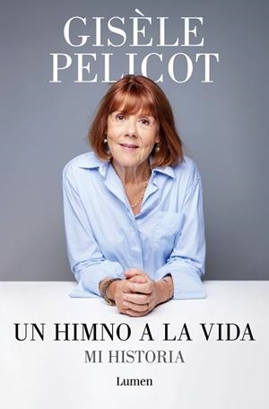 UN HIMNO A LA VIDA. MI HISTORIA  -- A LA VENTA 17/02/2026 ----------- | 9788426433213 | PELICOT, GISÈLE